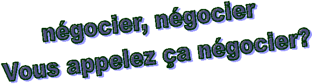 ngocier, ngocier 
Vous appelez a ngocier?